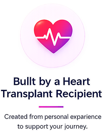 Built by a Heart Transplant Recipient - Created from personal experience to support your journey.